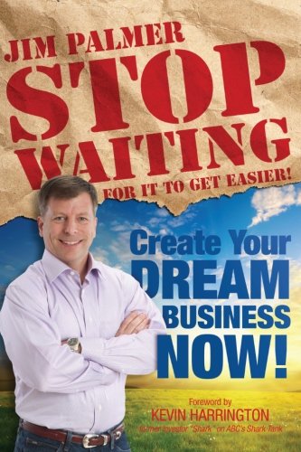 Stop Waiting For It To Get Easier Create Your Dream Business No [Paperback]