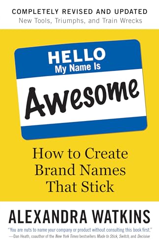 Hello, My Name Is Awesome: How to Create Brand Names That Stick [Paperback]