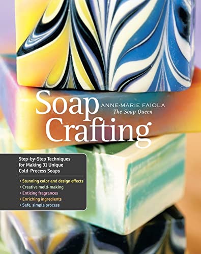 Soap Crafting: Step-by-Step Techniques for Making 31 Unique Cold-Process Soaps [Spiral bound]