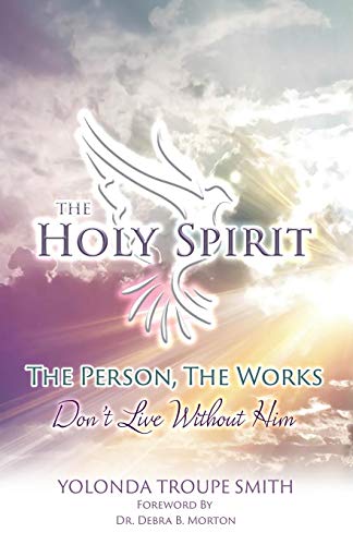 The Holy Spirit The Person, The Works Don't Live Without Him [Paperback]