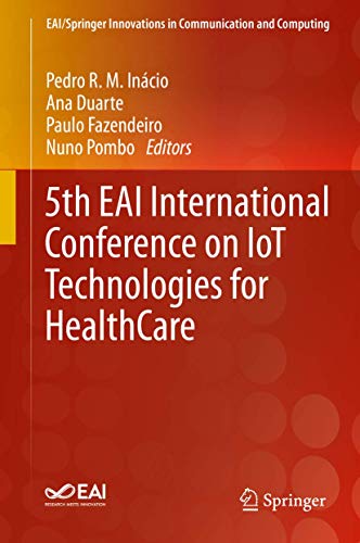 5th EAI International Conference on IoT Technologies for HealthCare [Hardcover]