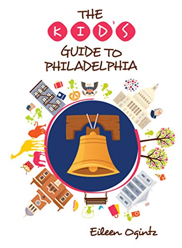 The Kid's Guide to Philadelphia [Paperback]