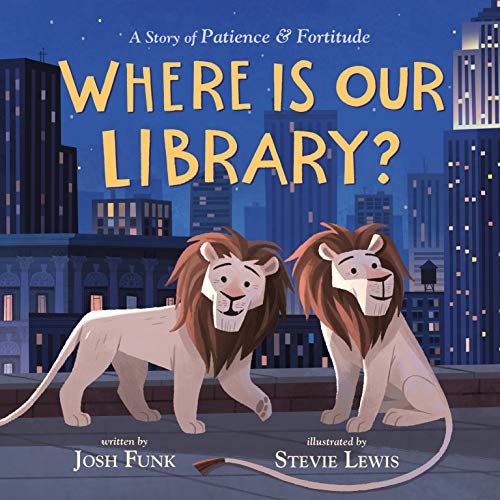 Where Is Our Library?: A Story of Patience and Fortitude [Hardcover]