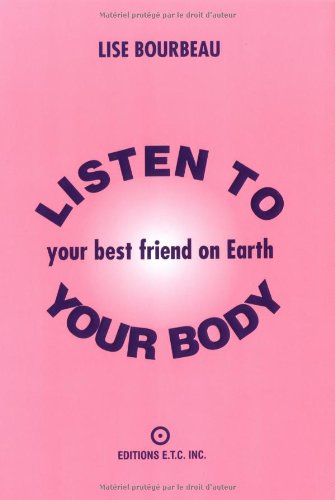 Listen to Your Body, Your Best Friend on Earth [Paperback]