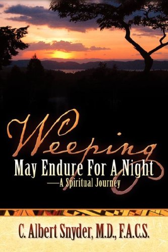 Weeping May Endure For A Night-A Spiritual Journey [Paperback]