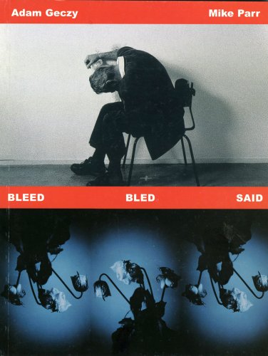 Bleed Bled Said: Adam Geczy And Mike Parr [Paperback]