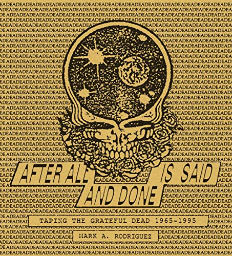 After All is Said and Done: Taping the Grateful Dead, 1965-1995 [Hardcover]