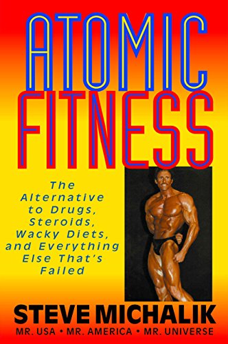 Atomic Fitness: The Alternative to Drugs, Steroids, Wacky Diets, and Everything  [Paperback]