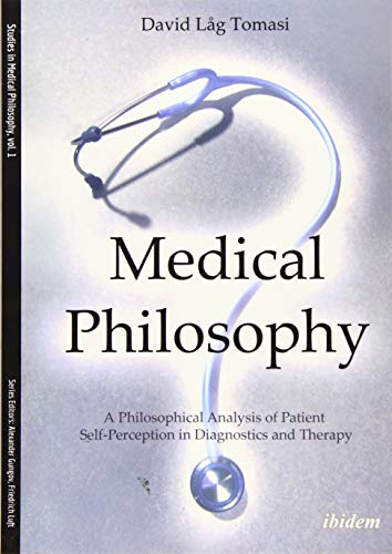 Medical Philosophy: A Philosophical Analysis of Patient Self-Perception in Diagn [Paperback]