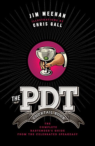 The PDT Cocktail Book: The Complete Bartender