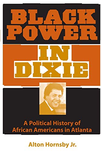 Black Poer In Dixie A Political History Of African Americans In Atlanta (south [Paperback]