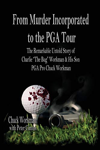 From Murder Incorporated to the PGA Tour  The Remarkable, Untold Story of Charl [Paperback]