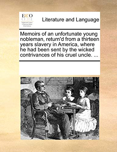 Memoirs Of An Unfortunate Young Nobleman, Return'd From A Thirteen Years Slavery [Paperback]