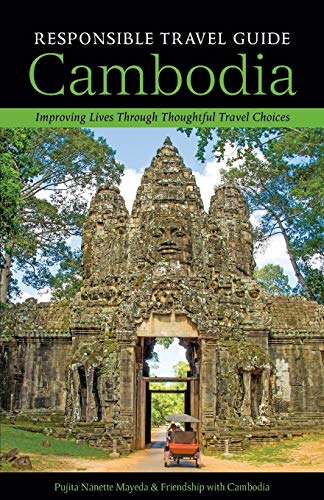 Responsible Travel Guide Cambodia Improving Lives Through Thoughtful Travel Cho [Paperback]