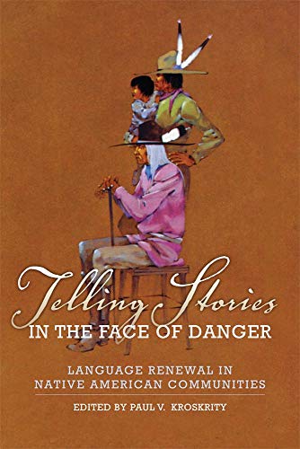 Telling Stories In The Face Of Danger Language Reneal In Native American Commu [Paperback]