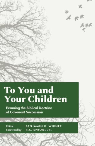 To You And Your Children Examining The Biblical Doctrine Of Covenant Succession [Paperback]