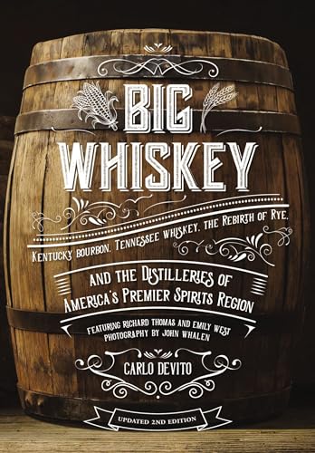 Big Whiskey (The Revised Second Edition): Featuring Kentucky Bourbon, Tennessee  [Hardcover]