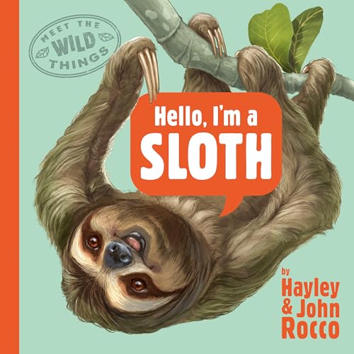 Hello, I'm a Sloth (Meet the Wild Things, Book 1) [Hardcover]