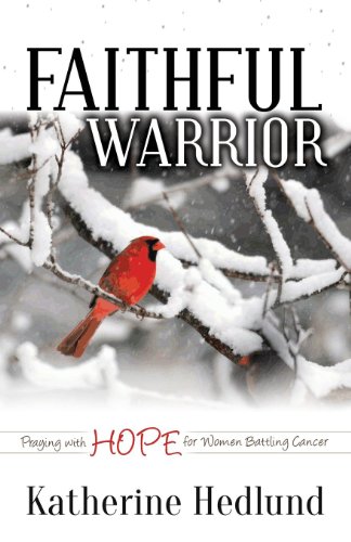 Faithful Warrior Praying With Hope For Women Battling Cancer [Hardcover]