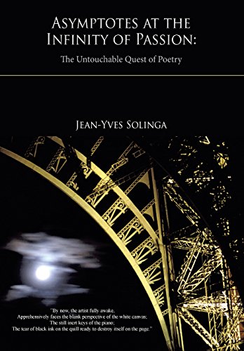 Asymptotes At The Infinity Of Passion The Untouchable Quest Of Poetry [Paperback]