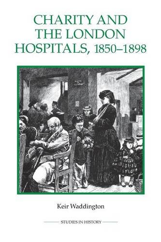 Charity and the London Hospitals, 1850-1898 [Paperback]