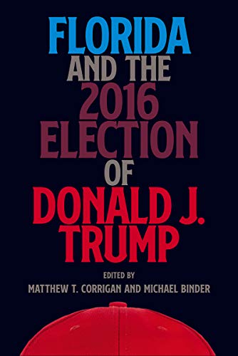 Florida and the 2016 Election of Donald J. Trump [Hardcover]