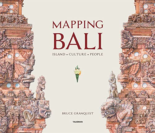 Mapping Bali: ISLAND   CULTURE   PEOPLE [Hardcover]