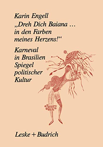 Dreh Dich Baiana... In den Farben meines Herzens!: Karneval in Brasilien  Ei [Paperback]