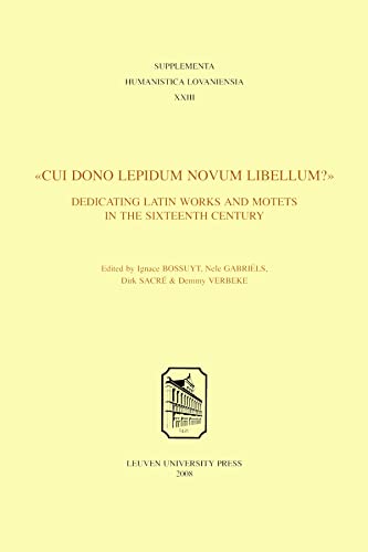 cui Dono Lepidum Novum Libellum? : Dedicating Latin Works And Motets In The Six [Paperback]