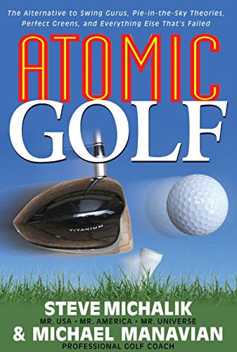 Atomic Golf: The Alternative to Swing Gurus,