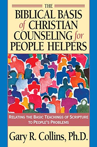 Biblical Basis of Christian Counseling for People Helpers: Relating the Basic Te [Paperback]