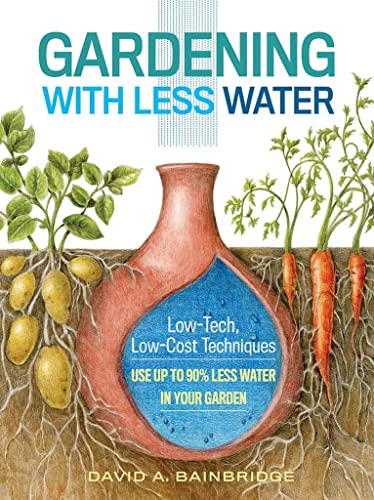 Gardening with Less Water: Low-Tech, Low-Cost Techniques; Use up to 90% Less Wat [Paperback]