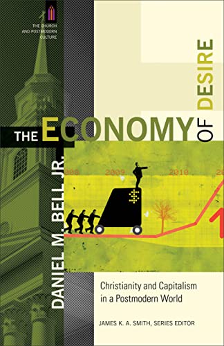 The Economy Of Desire: Christianity And Capitalism In A Postmodern World (the Ch [Paperback]