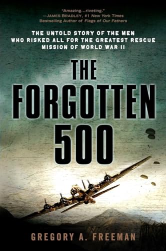 The Forgotten 500: The Untold Story of the Men Who Risked All for the Greatest R [Paperback]