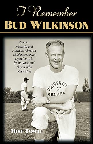 I Remember Bud Wilkinson Personal Memories and Anecdotes about an Oklahoma Soon [Paperback]