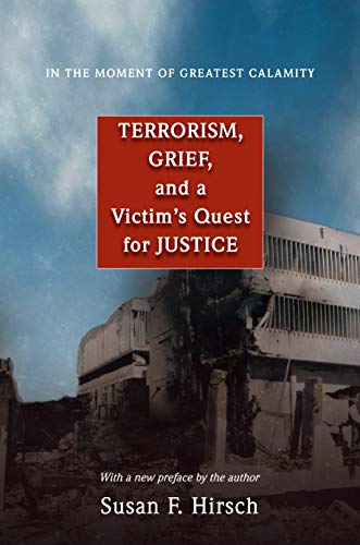 In the Moment of Greatest Calamity Terrorism, Grief, and a Victim's Quest for J [Paperback]