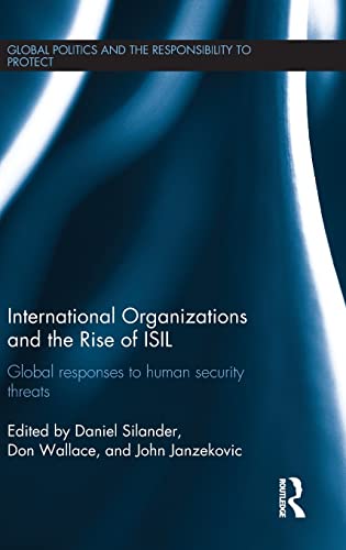 International Organizations and The Rise of ISIL Global Responses to Human Secu [Hardcover]