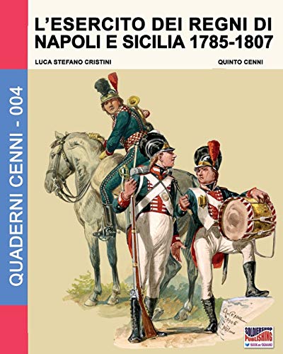 L'esercito Dei Regni Di Napoli E Sicilia 1785-1807 (quaderni Cenni) (volume 4) ( [Paperback]