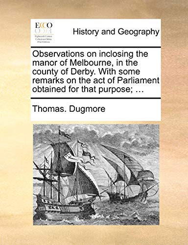 Observations On Inclosing The Manor Of Melbourne, In The County Of Derby. With S [Paperback]