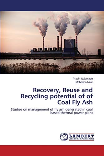 Recovery, Reuse And Recycling Potential Of Of Coal Fly Ash Studies On Managemen [Paperback]