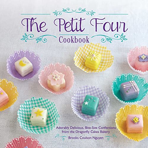 The Petit Four Cookbook Adorably Delicious, Bite-Size Confections from the Drag [Paperback]