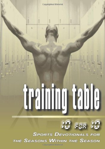 Training Table 10 For 10 - Sports Devotionals For The Seasons Within The Season [Paperback]