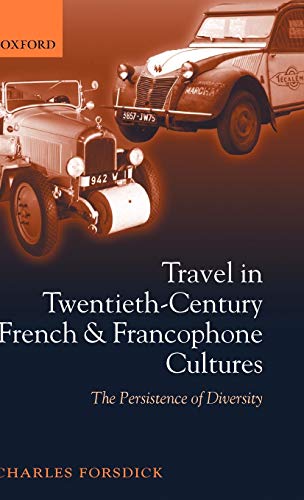 Travel in Twentieth-Century French and Francophone Cultures The Persistence of  [Hardcover]