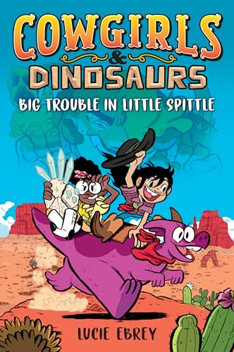 Cowgirls & Dinosaurs: Big Trouble in Little Spittle [Hardcover]