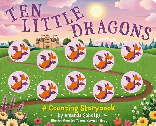 Ten Little Dragons: A Magical Counting Storybook [Board book]