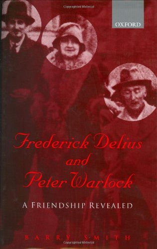 Frederick Delius and Peter Warlock A Friendship Revealed [Hardcover]