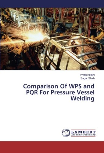 Comparison Of Wps And Pqr For Pressure Vessel Welding [Paperback]