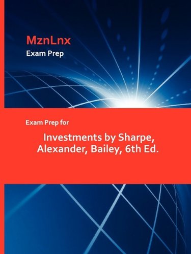 Exam Prep For Investments By Sharpe, Alexander, Bailey, 6th Ed. [Paperback]