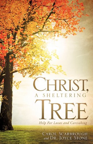 Christ, A Sheltering Tree Help For Losses And Caretaking [Paperback]