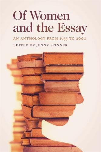 Of Women and the Essay: An Anthology from 1655 to 2000 [Paperback]